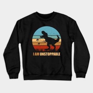 Now I Am Unstoppable - Funny Trex Crewneck Sweatshirt